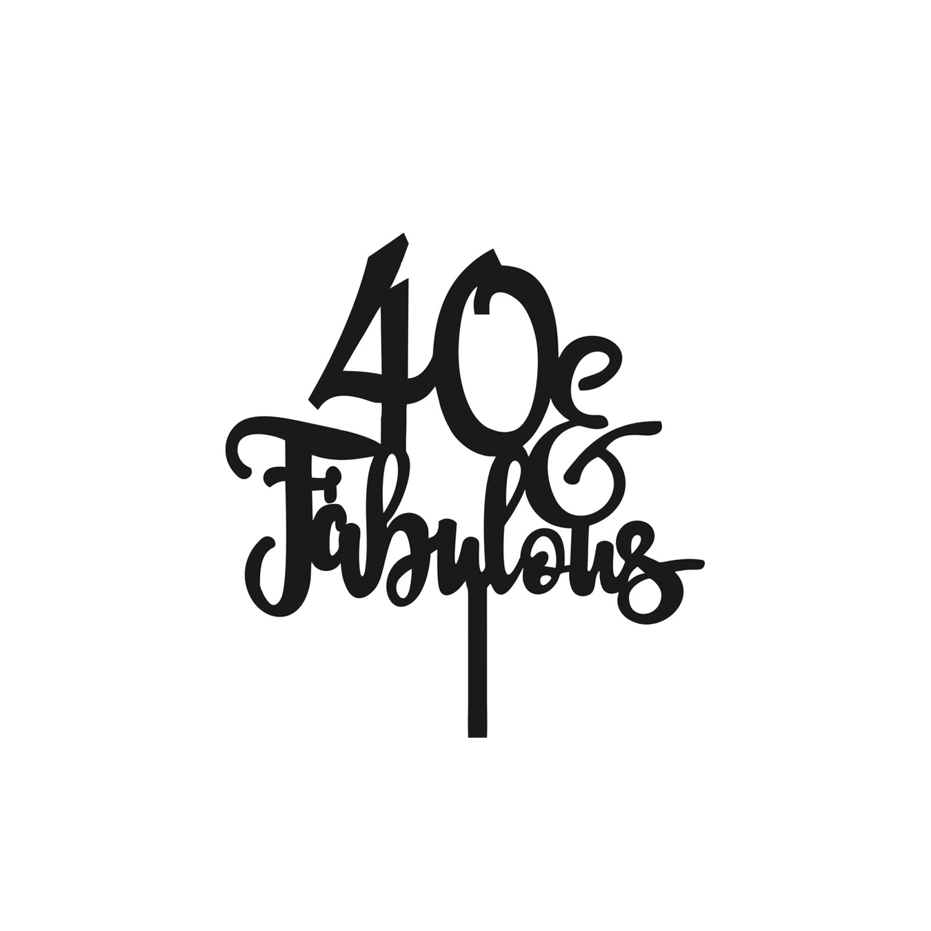 Forty and Fabulous